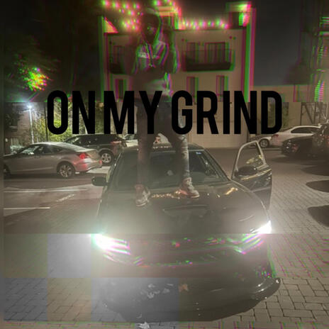 On my grind | Boomplay Music