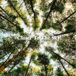 Closer To The Sky