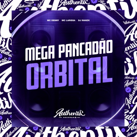 Mega Pancadão Orbital ft. Mc denny & Mc Larissa | Boomplay Music