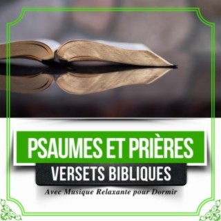 Psaumes et Prières (Versets Bibliques avec Musique Relaxante pour Dormir)