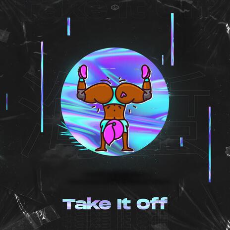 Take It Off | Boomplay Music