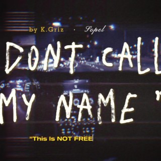 Dont Call My Name