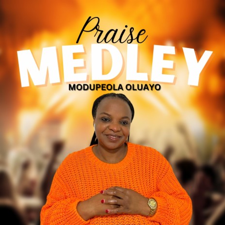 Praise Medley | Boomplay Music