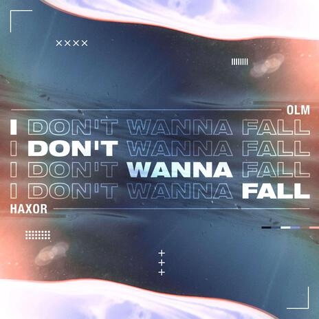 I don't wanna fall ft. Olm | Boomplay Music