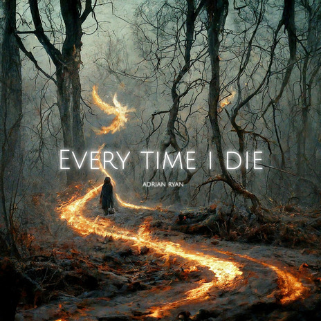 Every Time I Die | Boomplay Music