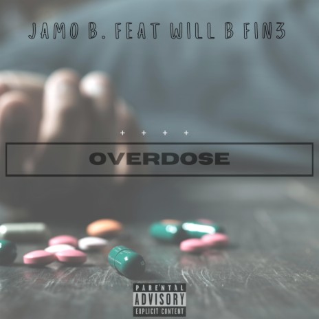 OVERDOSE ft. Will B Fin3 | Boomplay Music
