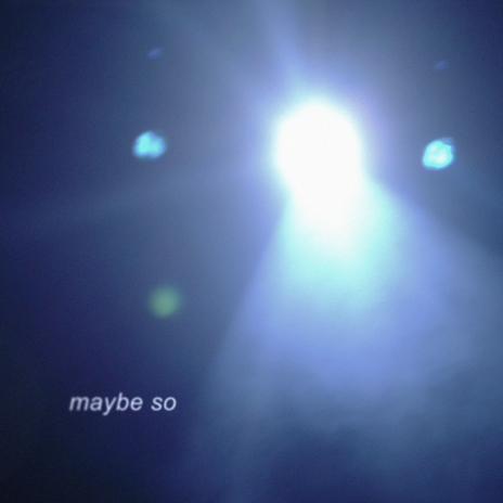 maybe so | Boomplay Music