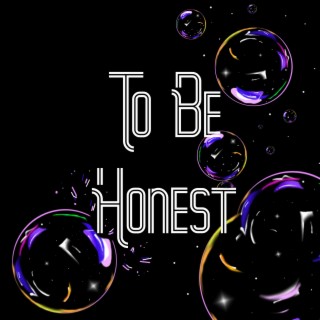 To Be Honest lyrics | Boomplay Music