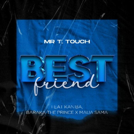 Best Friend ft. Barakah The Prince, Maua Sama & Kaniba | Boomplay Music