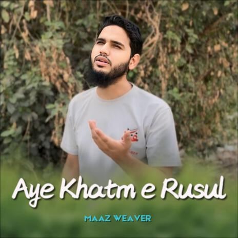 Aye Khatm e Rusul | Boomplay Music