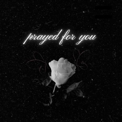 prayed for you | Boomplay Music