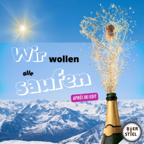 Wir wollen alle saufen (Aprés Ski Edit) | Boomplay Music