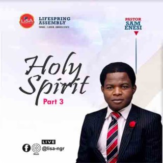 Holy Spirit Part 3