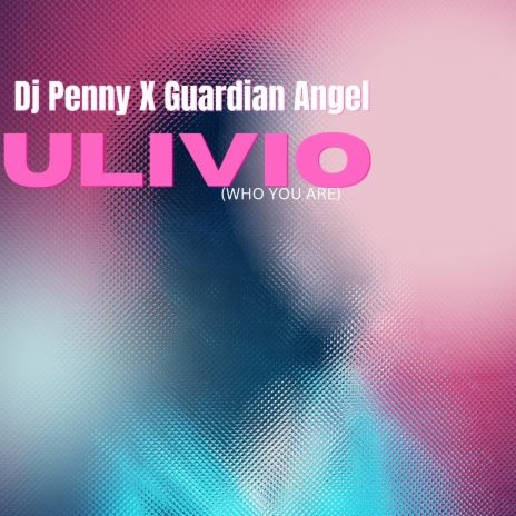 Ulivio (Who You Are) ft. Guardian Angel | Boomplay Music