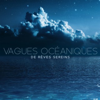 Vagues océaniques de rêves sereins : Mer apaisante avec musique de sommeil paisible, Pure détente