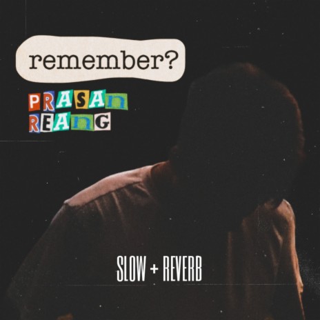 Remember (Slow + Reverb)