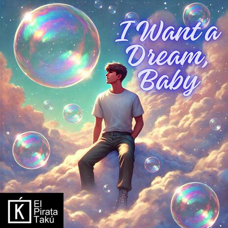 I WANT A DREAM, BABY | Boomplay Music