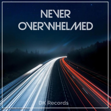 Never Overwhelmed | Boomplay Music