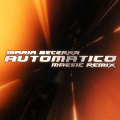 Automatico (Maesic Remix) ft. Maria Becerra | Boomplay Music