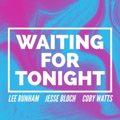 Waiting For Tonight ft. Jesse Bloch & Coby Watts | Boomplay Music