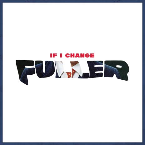 IF I CHANGE | Boomplay Music