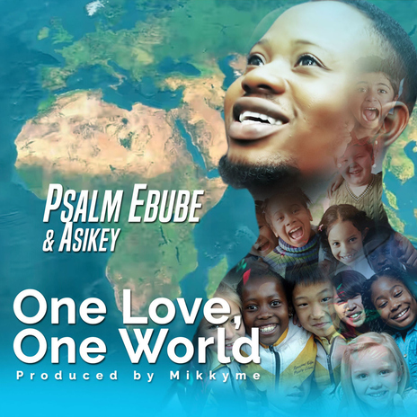 World humanitarian Song One love One World (feat. Asikey) | Boomplay Music