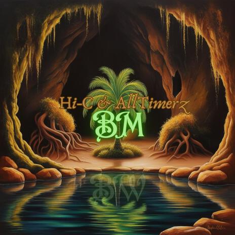 BM (Hi-C & Alltimerz) | Boomplay Music