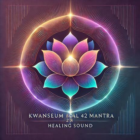 Kwanseum Bosal 42 Mantra: Healing Sound.