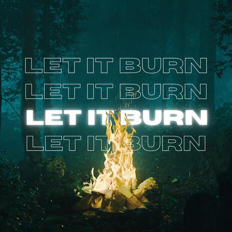 Let It Burn | Boomplay Music