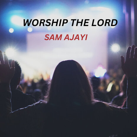 Worship the Lord | Boomplay Music