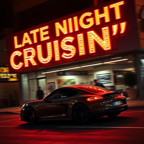 LATE NIGHT CRUISIN' | Boomplay Music