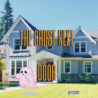 THE GHOST NEXT DOOR