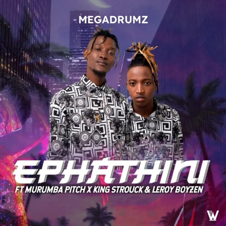 Ephathini (feat. Murumba Pitch & King Strouck) | Boomplay Music