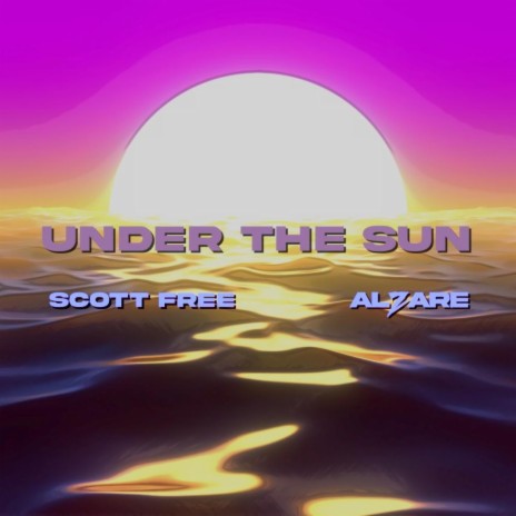 Under The Sun ft. Scott Free | Boomplay Music