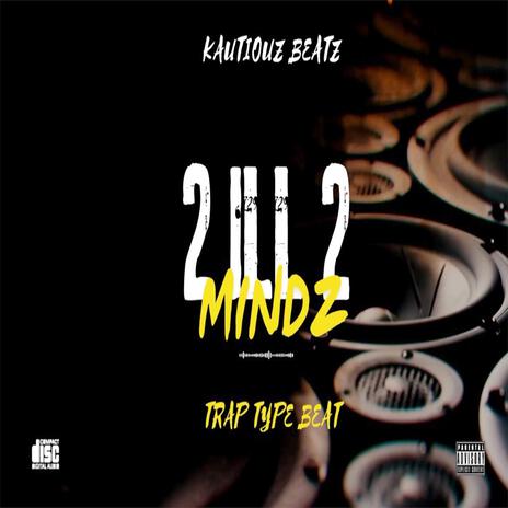 2 ill 2 mindz | Boomplay Music