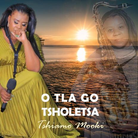 O tla go tsholetsa | Boomplay Music