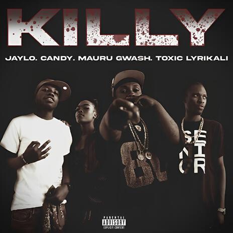 Killy ft. Toxic Lyrikali & Saucy Candy | Boomplay Music