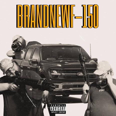 BRANDNEWF150 | Boomplay Music