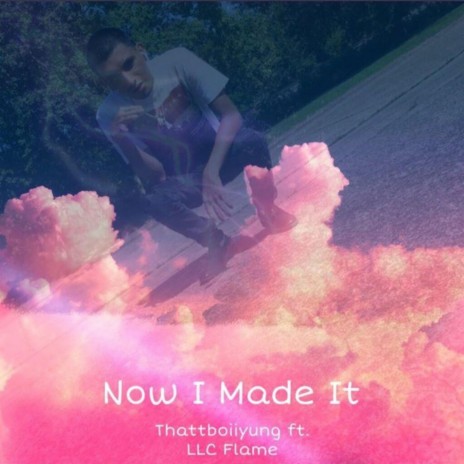 Now I Made IT ft. LLC Flame