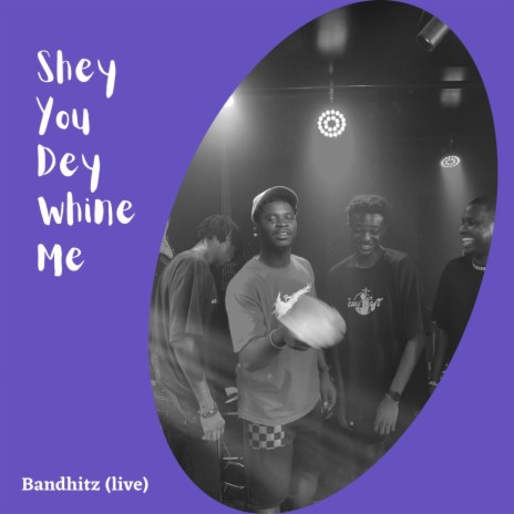 Shey you dey whine me (Live) | Boomplay Music