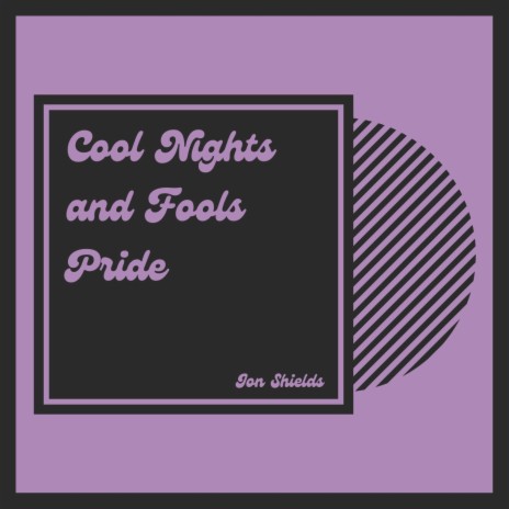 Cool Nights and Fool's Pride