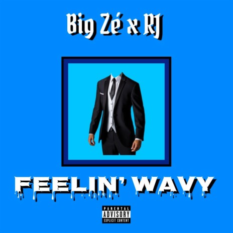 Feelin' Wavy ft. RJ | Boomplay Music