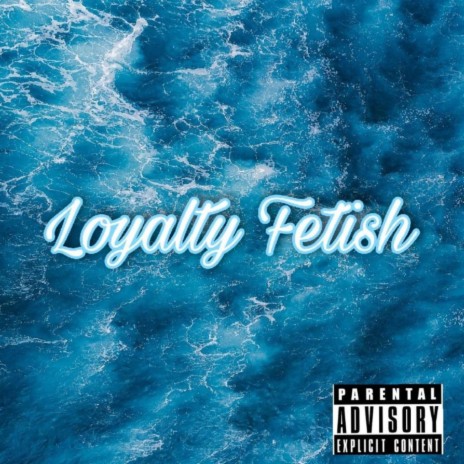 Loyalty Fetish | Boomplay Music