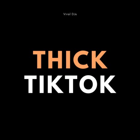 Thick TikTok | Boomplay Music