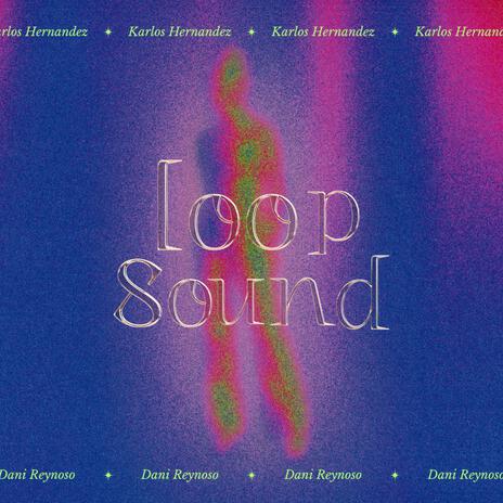 Loop Sound ft. Karlos Hernandez | Boomplay Music