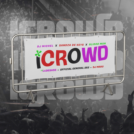 iCrowd (feat. Sandaza De Keys, Slidoo Man, L4Desh 55, Official General 252 & DJ Mavu) | Boomplay Music