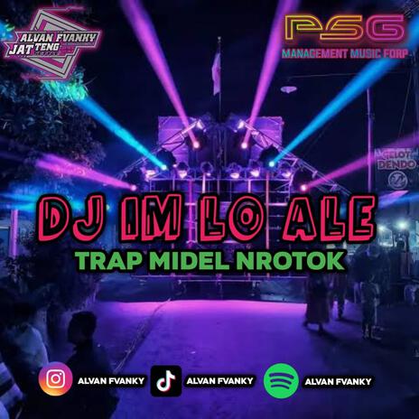 IM LO ALE TRAP MIDEL NROTOK X ALVAN FVANKY | Boomplay Music