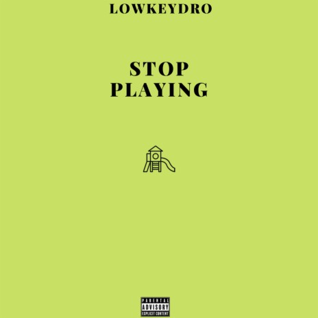 Stop Playing | Boomplay Music