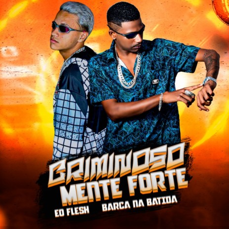 Criminoso Mente Forte ft. Eo Flesh | Boomplay Music