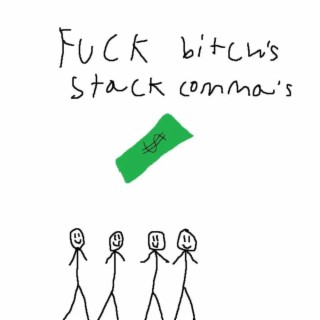 Fuck bitch's stack comma's